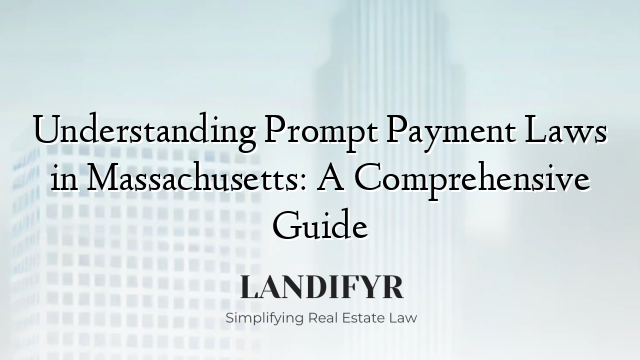 Understanding Prompt Payment Laws in Massachusetts: A Comprehensive Guide