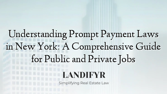Understanding Prompt Payment Laws in New York: A Comprehensive Guide for Public and Private Jobs