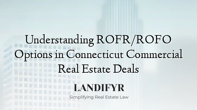 Understanding ROFR/ROFO Options in Connecticut Commercial Real Estate Deals