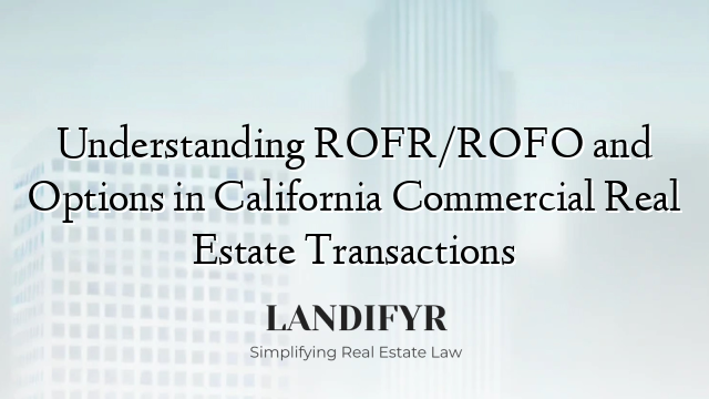 Understanding ROFR/ROFO and Options in California Commercial Real Estate Transactions