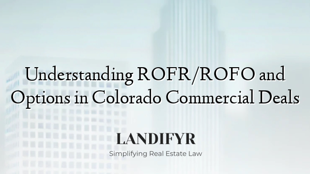 Understanding ROFR/ROFO and Options in Colorado Commercial Deals