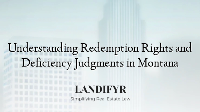Understanding Redemption Rights and Deficiency Judgments in Montana