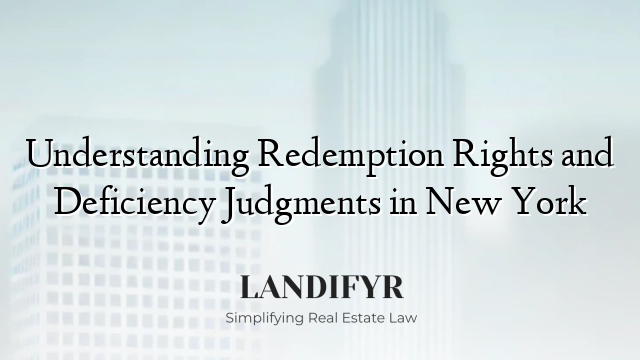 Understanding Redemption Rights and Deficiency Judgments in New York