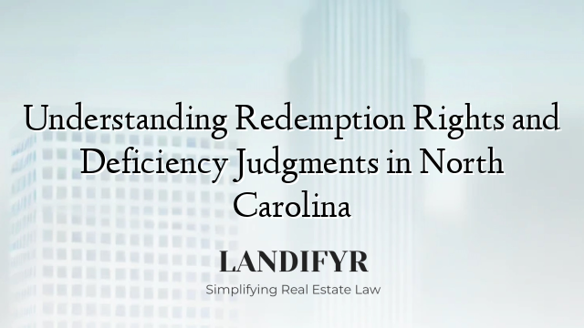 Understanding Redemption Rights and Deficiency Judgments in North Carolina
