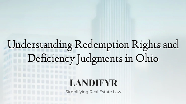 Understanding Redemption Rights and Deficiency Judgments in Ohio