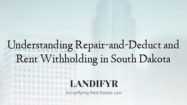 Understanding Repair-and-Deduct and Rent Withholding in South Dakota