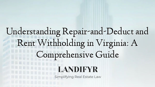 Understanding Repair-and-Deduct and Rent Withholding in Virginia: A Comprehensive Guide