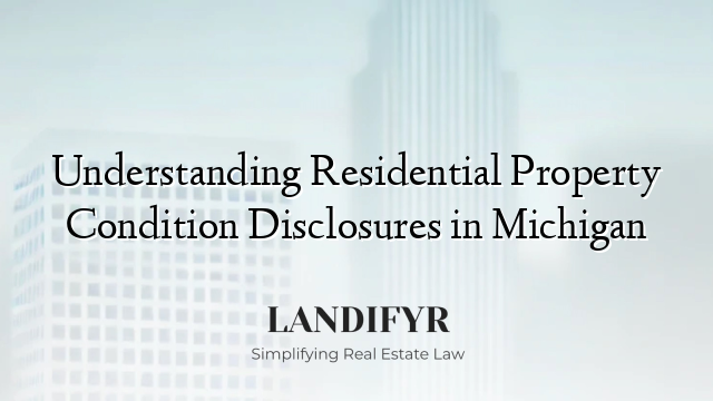 Understanding Residential Property Condition Disclosures in Michigan