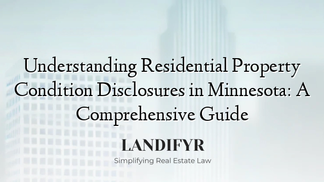 Understanding Residential Property Condition Disclosures in Minnesota: A Comprehensive Guide