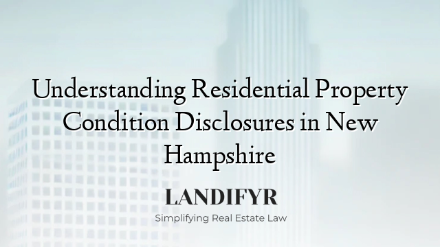 Understanding Residential Property Condition Disclosures in New Hampshire