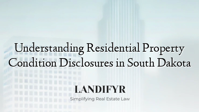 Understanding Residential Property Condition Disclosures in South Dakota