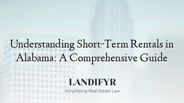 Understanding Short-Term Rentals in Alabama: A Comprehensive Guide