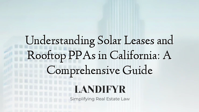 Understanding Solar Leases and Rooftop PPAs in California: A Comprehensive Guide