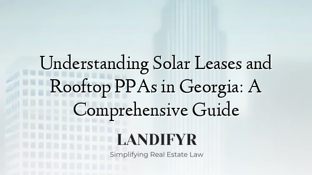 Understanding Solar Leases and Rooftop PPAs in Georgia: A Comprehensive Guide