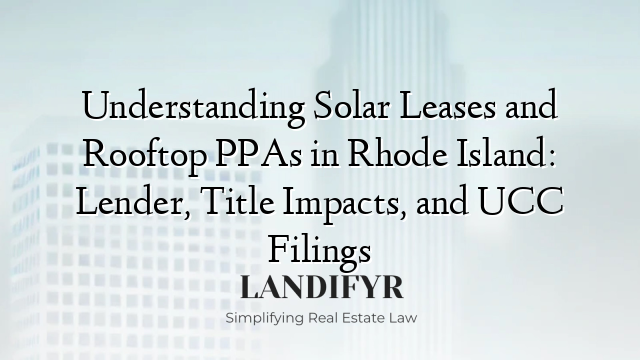 Understanding Solar Leases and Rooftop PPAs in Rhode Island: Lender, Title Impacts, and UCC Filings