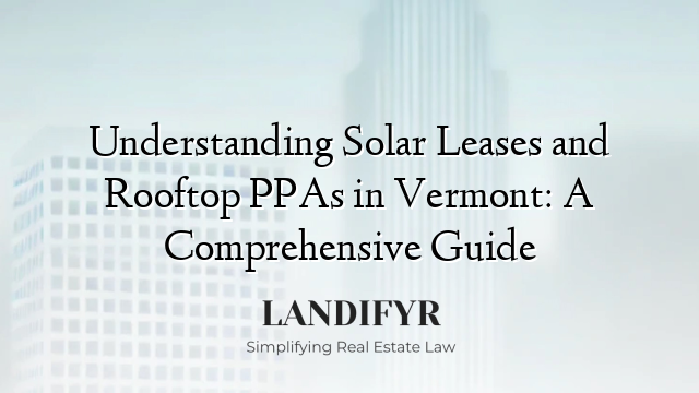 Understanding Solar Leases and Rooftop PPAs in Vermont: A Comprehensive Guide