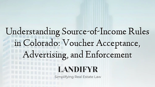 Understanding Source-of-Income Rules in Colorado: Voucher Acceptance, Advertising, and Enforcement
