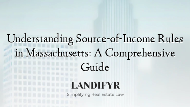 Understanding Source-of-Income Rules in Massachusetts: A Comprehensive Guide