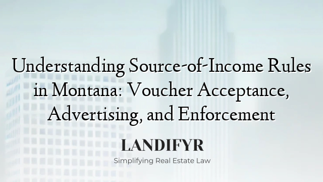 Understanding Source-of-Income Rules in Montana: Voucher Acceptance, Advertising, and Enforcement