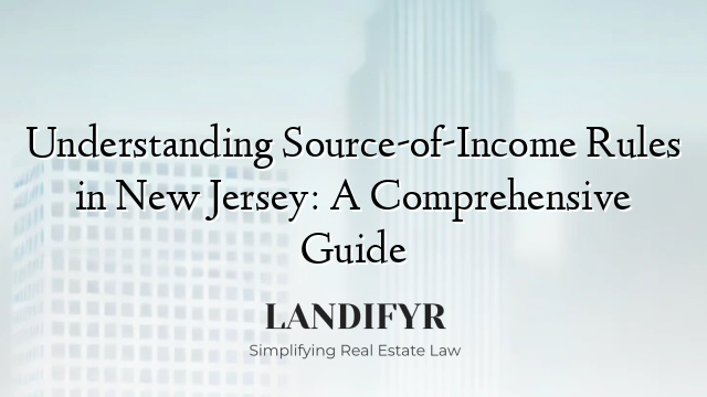 Understanding Source-of-Income Rules in New Jersey: A Comprehensive Guide