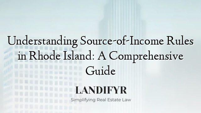 Understanding Source-of-Income Rules in Rhode Island: A Comprehensive Guide