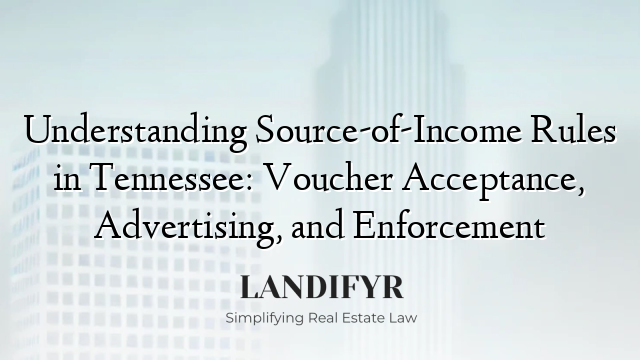 Understanding Source-of-Income Rules in Tennessee: Voucher Acceptance, Advertising, and Enforcement