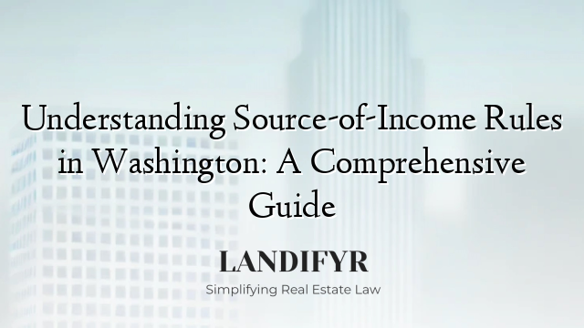 Understanding Source-of-Income Rules in Washington: A Comprehensive Guide