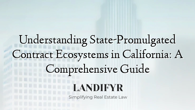 Understanding State-Promulgated Contract Ecosystems in California: A Comprehensive Guide