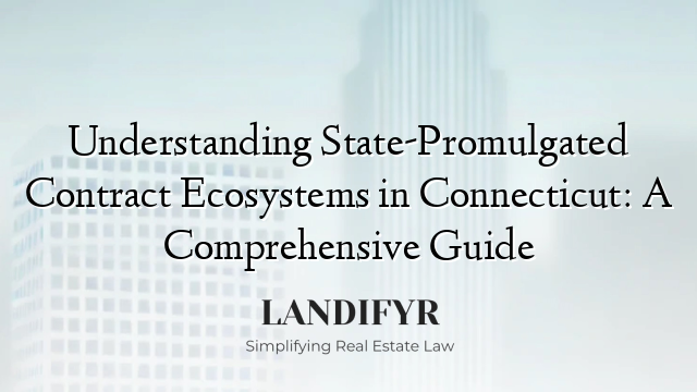 Understanding State-Promulgated Contract Ecosystems in Connecticut: A Comprehensive Guide