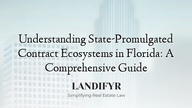 Understanding State-Promulgated Contract Ecosystems in Florida: A Comprehensive Guide