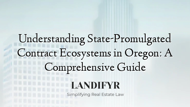 Understanding State-Promulgated Contract Ecosystems in Oregon: A Comprehensive Guide