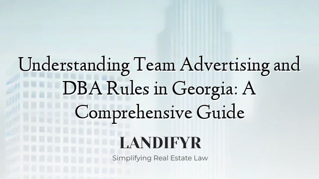 Understanding Team Advertising and DBA Rules in Georgia: A Comprehensive Guide