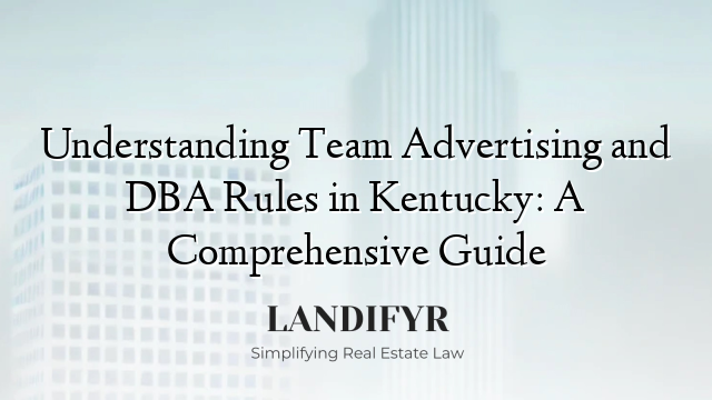 Understanding Team Advertising and DBA Rules in Kentucky: A Comprehensive Guide