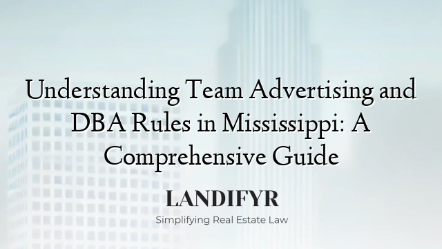 Understanding Team Advertising and DBA Rules in Mississippi: A Comprehensive Guide