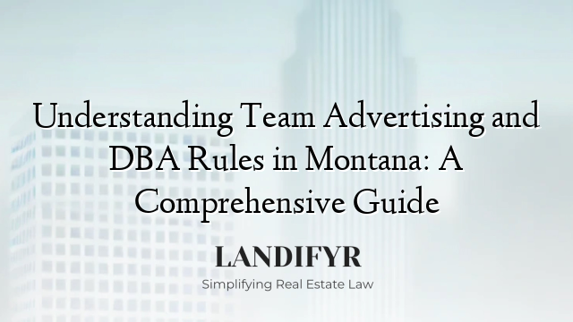 Understanding Team Advertising and DBA Rules in Montana: A Comprehensive Guide