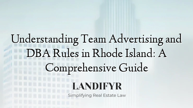 Understanding Team Advertising and DBA Rules in Rhode Island: A Comprehensive Guide