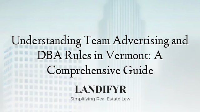 Understanding Team Advertising and DBA Rules in Vermont: A Comprehensive Guide