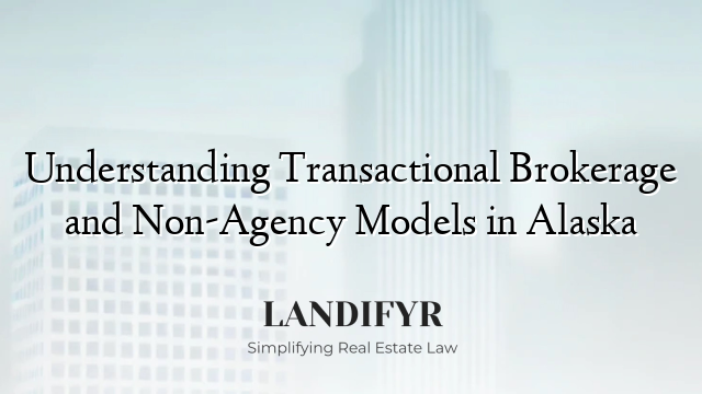 Understanding Transactional Brokerage and Non-Agency Models in Alaska