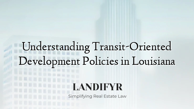 Understanding Transit-Oriented Development Policies in Louisiana