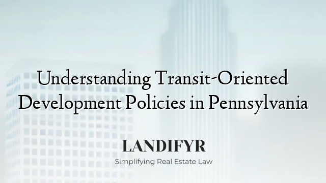 Understanding Transit-Oriented Development Policies in Pennsylvania