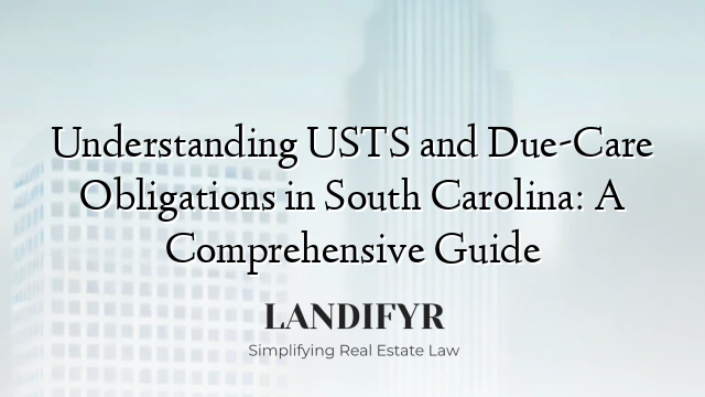 Understanding USTS and Due-Care Obligations in South Carolina: A Comprehensive Guide