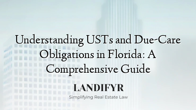 Understanding USTs and Due-Care Obligations in Florida: A Comprehensive Guide