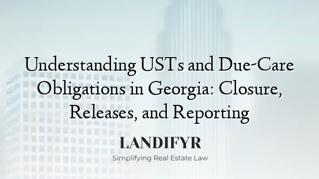 Understanding USTs and Due-Care Obligations in Georgia: Closure, Releases, and Reporting