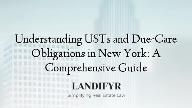 Understanding USTs and Due-Care Obligations in New York: A Comprehensive Guide