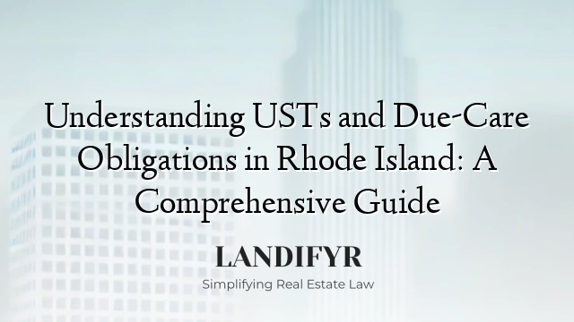 Understanding USTs and Due-Care Obligations in Rhode Island: A Comprehensive Guide