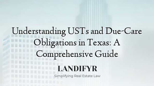 Understanding USTs and Due-Care Obligations in Texas: A Comprehensive Guide