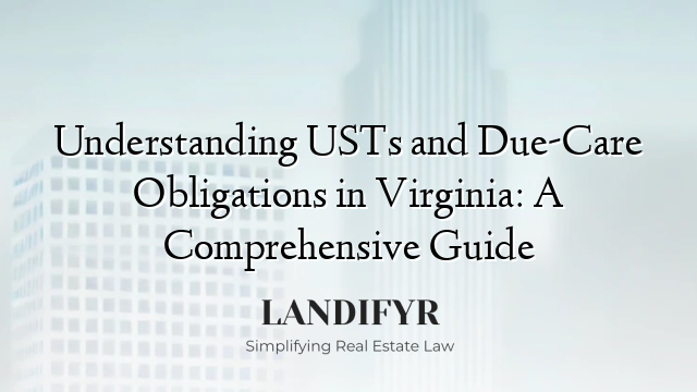 Understanding USTs and Due-Care Obligations in Virginia: A Comprehensive Guide