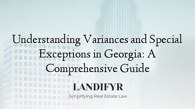 Understanding Variances and Special Exceptions in Georgia: A Comprehensive Guide