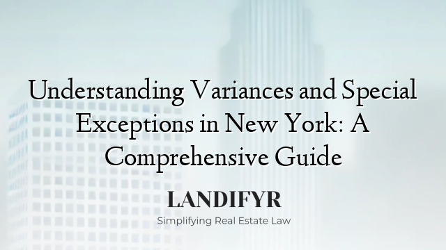 Understanding Variances and Special Exceptions in New York: A Comprehensive Guide