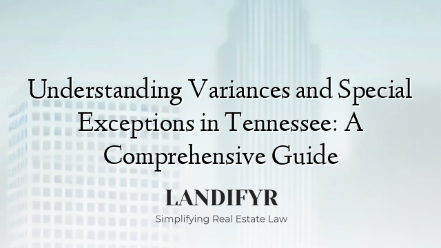 Understanding Variances and Special Exceptions in Tennessee: A Comprehensive Guide